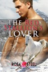 The Red Stallion’s Lover - Rosa Steel