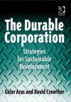 The Durable Corporation: Strategies for Sustainable Development. Gler Aras & David Crowther - G'Uler Aras, David Crowther