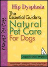 Hip Dysplasia: The Essential Guide to Natural Pet Care - Joan Hustace Walker, Joan Hustace Walker