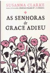 As Senhoras de Grace Adieu - Susanna Clarke, Ana Lourenço