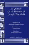 Al-Ghazzali on the Treatament of Love for This World - Mohammed al-Ghazali