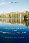 Seeking Inner Peace and Financial Freedom: Stepping Stones in a Chaotic World - Jim Lewis