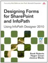 Designing Forms for SharePoint and InfoPath: Using InfoPath Designer 2010 (2nd Edition) (Microsoft Windows Development Series) - Scott Roberts, Hagen Green, Jessica Meats