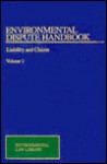 Environmental Dispute Handbook: Liability And Claims - David A. Carpenter, Bruce W. Roznowski, Robert F. Cushman