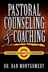 Pastoral Counseling & Coaching: Compass Therapy in Churches - Dan Montgomery