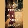 Home for Erring and Outcast Girls - Julie Kibler