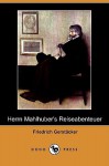 Herrn Mahlhuber's Reiseabenteuer (Dodo Press) - Friedrich Gerstäcker