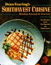 Dean Fearing's Southwest Cuisine: Blending Asia and the Americas - Dean Fearing, Judith Choate