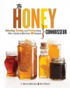 The Honey Connoisseur: Selecting, Tasting, and Pairing Honey, with a Guide to More Than 30 Varietals - C. Marina Marchese, Kim Flottum