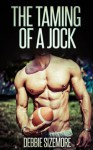 The Taming of a Jock: The Older Vixen and a Younger Stud (The Taming of Man) - Debbie Sizemore