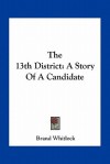 The 13th District: A Story of a Candidate - Brand Whitlock