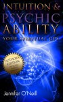 Intuition & Psychic Ability: Your Spiritual GPS (Author Edition) - Jennifer O'Neill