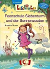 Lesepiraten - Feenschule Siebenturm und der Sonnenzauber - Annette Moser, Angela Glökler