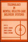 Technology In Mental Health Care Delivery Systems - Joseph B. Sidowski, Thomas A. Williams