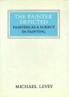 The Painter Depicted: Painters as a Subject in Painting - Michael Levey
