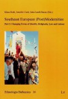 Southeast European (Post)Modernities: Part 2: Changing Forms of Identity, Religiosity, Law and Labour - Klaus Roth, Jennifer Cash, Jutta Lauth Bacas