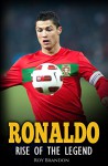 Ronaldo: Rise Of The Legend. The incredible story of one of the best soccer players in the world. - Roy Brandon