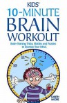 Kids' 10 Minute Brain Workout: Brain Training Tricks, Riddles And Puzzles To Exercise Your Mind - Gareth Moore