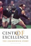 Centre Of Excellence: The Jim Renwick Story - David Barnes