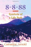 8-8-88 Symbols of a Life Path - Catharine Arnold