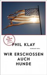 Wir erschossen auch Hunde: Stories (suhrkamp taschenbuch) - Phil Klay, Hannes Meyer