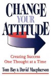 Change Your Attitude - tom bay, David Macpherson