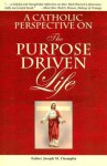 A Catholic Perspective on the Purpose Driven Life - Joseph M. Champlin