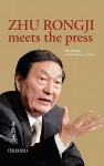 Zhu Rongji Meets the Press - Rongji Zhu