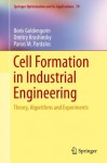 Cell Formation in Industrial Engineering: Theory, Algorithms and Experiments (Springer Optimization and Its Applications) - Boris I. Goldengorin, Dmitry Krushinsky, Panos M. Pardalos