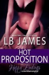 Hot Proposition - L.B. James