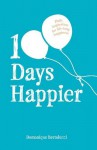 100 Days Happier: Daily Inspiration for Life-Long Happiness - Domonique Bertolucci