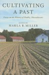 Cultivating a Past: Essays on the History of Hadley, Massachusetts - Marla R. Miller