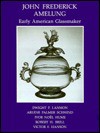 John Frederick Amelung, Early American Glassmaker - Dwight P. Lanmon