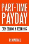 PART-TIME PAYDAY - 2 in 1 Biz in a box - homebased income bundle: ETSY SELLING + TEESPRING PROFITS - Red Mikhail