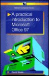 A Practical Introduction to Microsoft Office 97 (BP) - David Weale