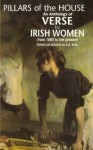 Pillars of the House: Irish Women's Poetry from 1690 to the President - A.A. Kelly