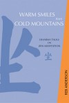 Warm Smiles from Cold Mountains: Dharma Talks on Zen Meditation - Reb Anderson, Susan Moon