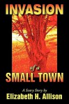 Invasion of a Small Town - Elizabeth Allison