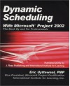 Dynamic Scheduling With Microsoft Project 2002: The Book By And For Professionals - Eric Uyttewaal