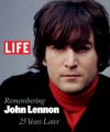 Life: Remembering John Lennon: 25 Years Later - Life Magazine