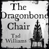 The Dragonbone Chair: Memory, Sorrow & Thorn, Book 1 - Andrew Wincott, Tad Williams