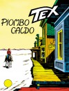 Tex n. 69: Piombo caldo - Gianluigi Bonelli, Aurelio Galleppini, Francesco Gamba, Guglielmo Letteri