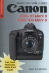 Magic Lantern Guides: Canon EOS-1D Mark II & EOS-1Ds Mark II - Christopher Robinson, Adam Christopher