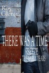 There Was A Time Freeze: The Early Years - Roy Glenn