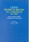 Francis Bacon ou la Brutalité du fait - Michel Leiris