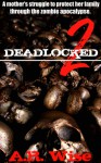 Deadlocked 2 - A.R. Wise