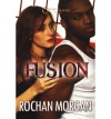 [ Fusion [ FUSION ] By Morgan, Rochan ( Author )Nov-01-2007 Paperback - Rochan Morgan
