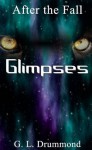 Glimpses (After the Fall #7) - Gayla Drummond