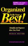 Organized to Be Your Best!: Simplify and Improve How You Work - Susan Silver