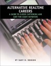 Alternative Realtime Careers: A Guide To Closed Captioning And CART For Court Reporters - Gary D. Robson